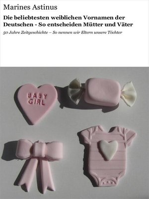 cover image of Die beliebtesten weiblichen Vornamen der Deutschen--So entscheiden Mütter und Väter